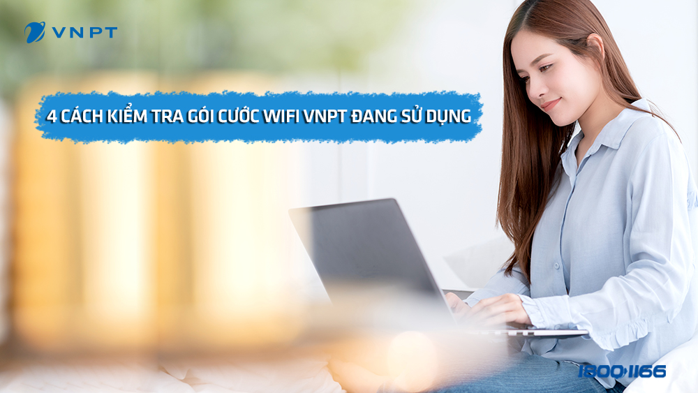 4 cách kiểm tra gói cước wifi VNPT đang sử dụng