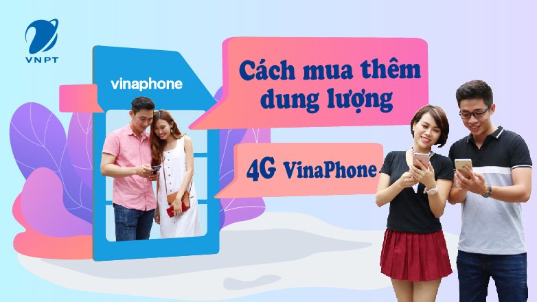 Cách mua thêm dung lượng 4G VinaPhone theo ngày rẻ nhất