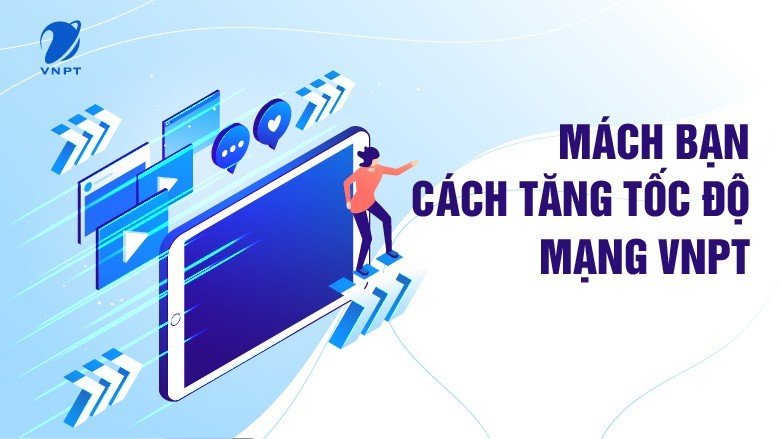 Mách bạn cách tăng tốc độ mạng vnpt