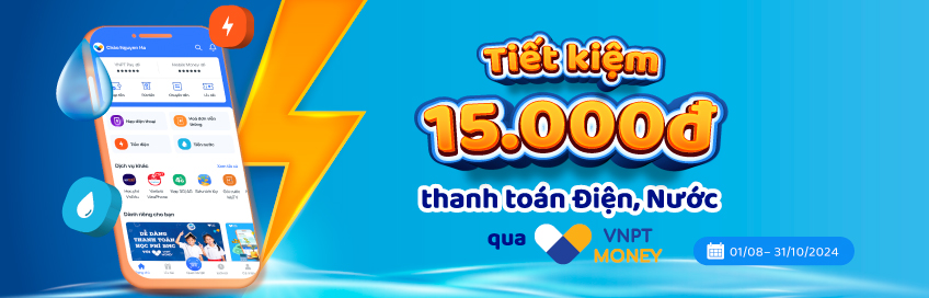 Tiết kiệm 15.000đ thanh toán Điện, Nước qua VNPT Money